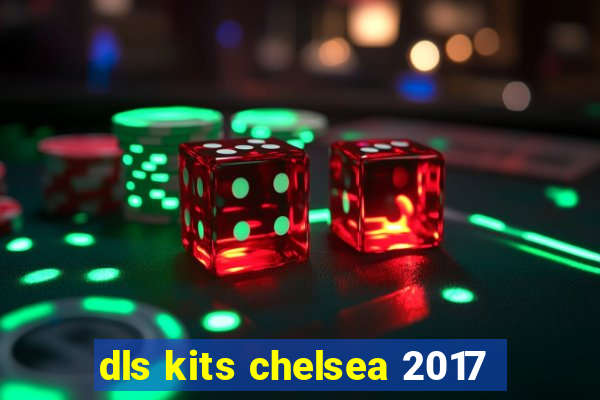 dls kits chelsea 2017